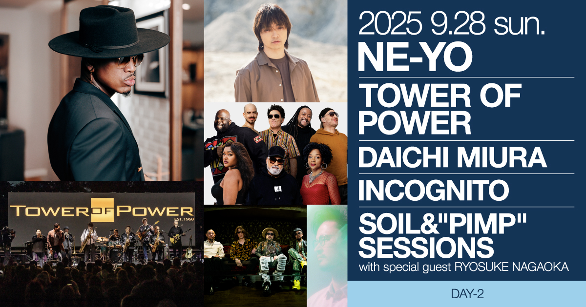 2025 9.28 sun. NE-YO/TOWER OF POWER/DAICHI MIURA/INCOGNITO/ SOIL&“PIMP”SESSIONS with special guest RYOSUKE NAGAOKA